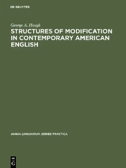 Buy Structures of Modification in Contemporary American English (English, George a. Hough) — BookShops.in