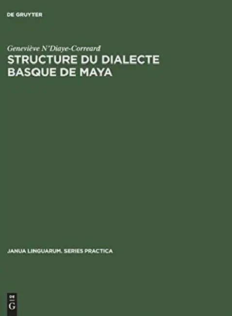 Structure du dialecte basque de Maya (English, Geneviève N'Diaye-Correard)