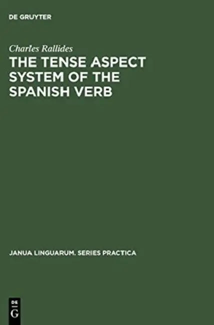 The Tense Aspect System of the Spanish Verb (English, Charles Rallides)