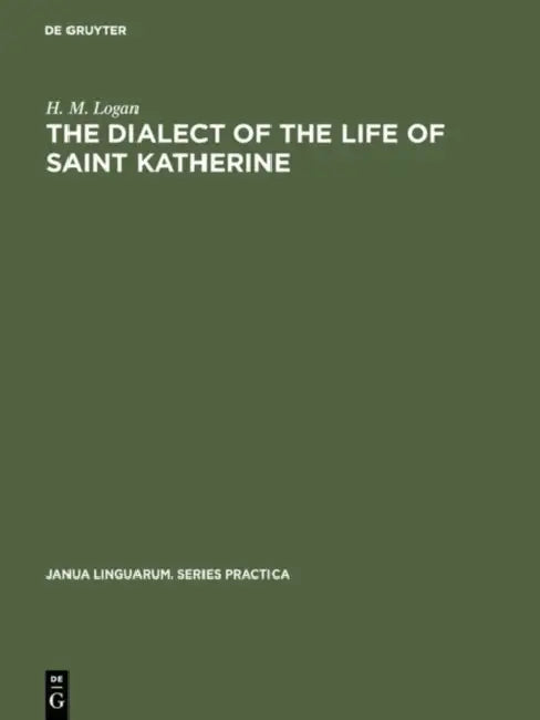 Buy The Dialect of the Life of Saint Katherine (English, H. M. Logan) — BookShops.in