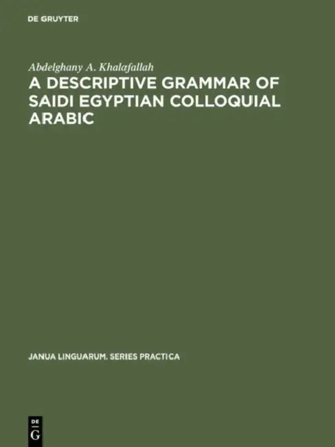 Buy A Descriptive Grammar of Saidi Egyptian Colloquial Arabic (English, Abdelghany A. Khalafallah) — BookShops.in