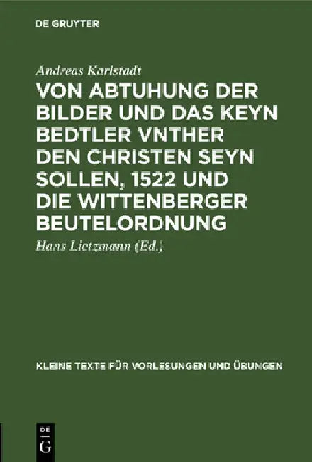 Von Abtuhung Der Bilder Und Das Keyn Bedtler Vnther Den Christen Seyn Sollen, 1522 Und Die Wittenber (English, Andreas Karlstadt | Hans Lietzmann)