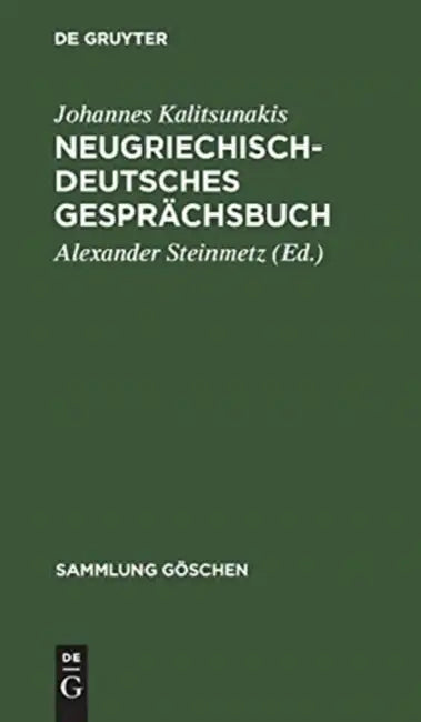 Neugriechisch-Deutsches Gesprächsbuch (English, Johannes Kalitsunakis | Alexander Steinmetz)