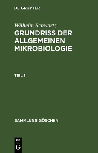 Buy Sammlung Göschen Grundriß der Allgemeinen Mikrobiologie (English, Wilhelm Schwartz) — BookShops.in