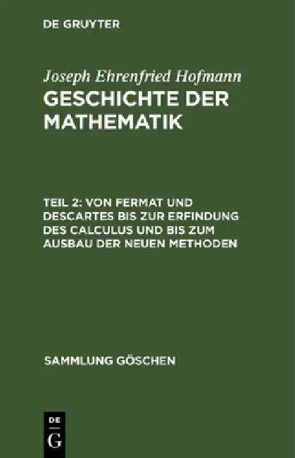 Buy Von Fermat Und Descartes Bis Zur Erfindung Des Calculus Und Bis Zum Ausbau Der Neuen Methoden (English, Joseph Ehrenfried Hofmann) — BookShops.in