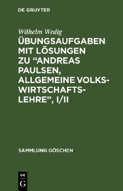 Buy Übungsaufgaben Mit Lösungen Zu "Andreas Paulsen, Allgemeine Volkswirtschaftslehre", I/II (English, Wilhelm Wedig) — BookShops.in