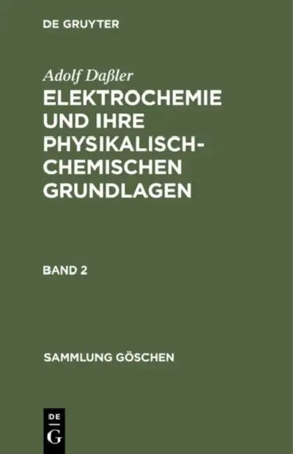 Buy Sammlung Göschen Elektrochemie und ihre physikalisch-chemischen Grundlagen (English, Adolf Daßler) — BookShops.in