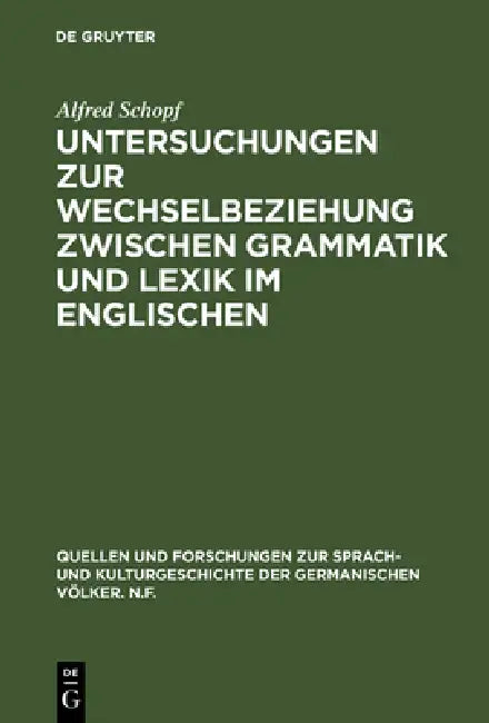 Buy Untersuchungen Zur Wechselbeziehung Zwischen Grammatik Und Lexik Im Englischen (English, Alfred Schopf) — BookShops.in