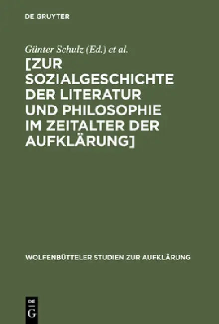 Buy Zur Sozialgeschichte Der Literatur Und Philosophie Im Zeitalter Der Aufklärung (English, Günter Schulz | Lessing-Akademie) — BookShops.in