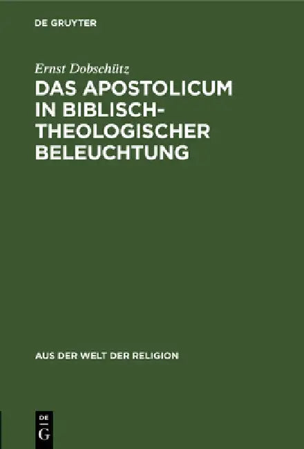 Das Apostolicum in Biblisch-Theologischer Beleuchtung (English, Ernst Dobschütz)