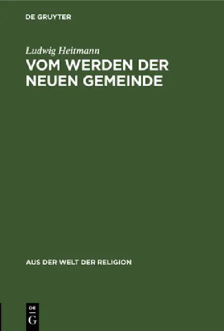 Vom Werden Der Neuen Gemeinde (English, Ludwig Heitmann)