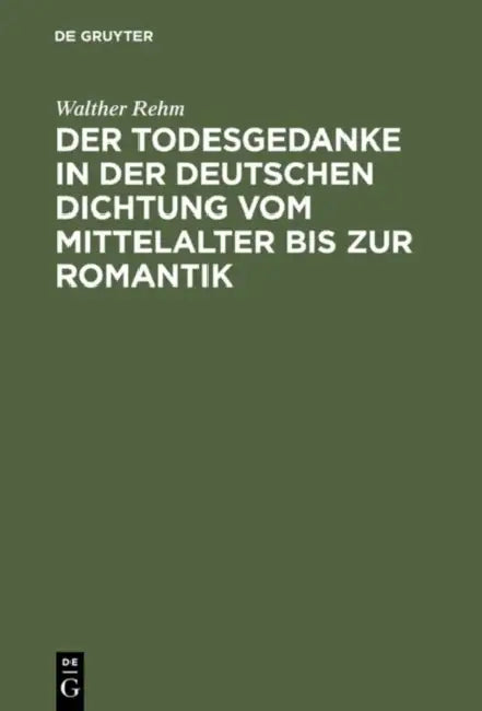 Buy Der Todesgedanke in Der Deutschen Dichtung Vom Mittelalter Bis Zur Romantik (English, Walther Rehm) — BookShops.in