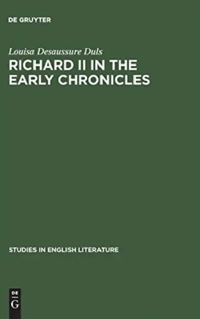 Richard II in the Early Chronicles (English, Louisa Desaussure Duls)