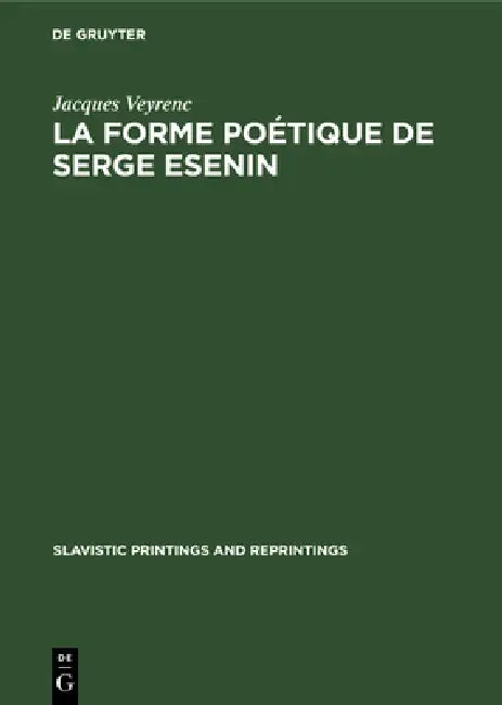 Buy La Forme Poétique de Serge Esenin: Les Rythmes (Slavistic Printings and Reprintings 83) by Jacques Veyrenc | Walter de Gruyter | French Paperback | Reprint 2020 Edition — BookShops.in