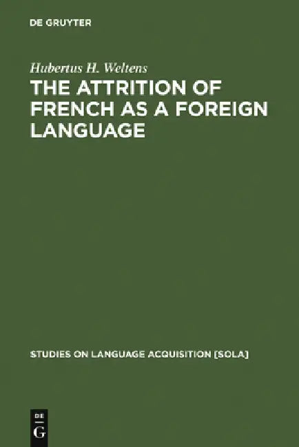 Buy The Attrition of French as a Foreign Language (English, Hubertus H. Weltens) — BookShops.in