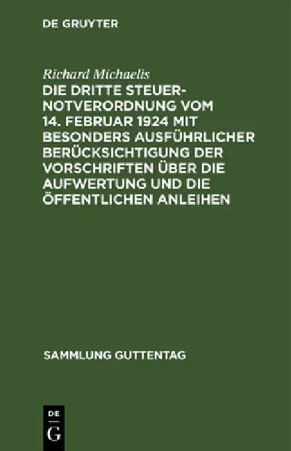 Buy Die Dritte Steuernotverordnung Vom 14. Februar 1924 Mit Besonders Ausführlicher Berücksichtigung Der (English, Richard Michaelis) — BookShops.in