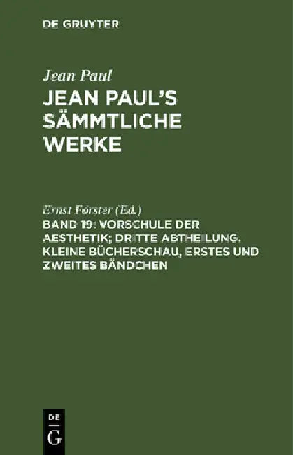 Buy Jean Paul's Sämmtliche Werke, Band 19, Vorschule der Aesthetik; dritte Abtheilung. Kleine Bücherscha (English, Ernst Förster) — BookShops.in