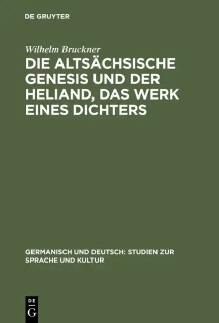 Die Altsächsische Genesis Und Der Heliand, Das Werk Eines Dichters (English, Wilhelm Bruckner)