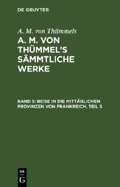 Buy Reise in Die Mittäglichen Provinzen Von Frankreich, Teil 5 (English, A. M. Von Thümmels) — BookShops.in
