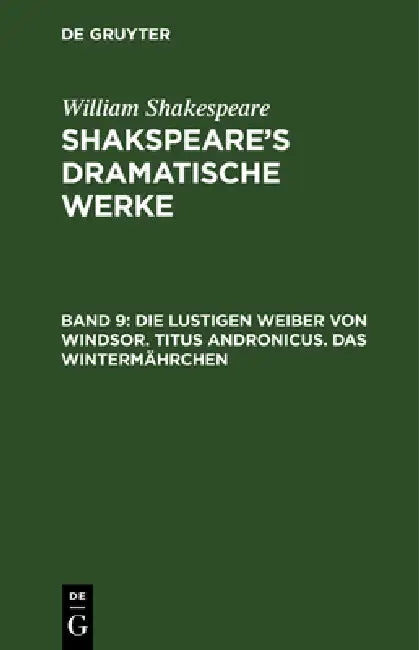 Buy Die lustigen Weiber von Windsor. Titus Andronicus. Das Wintermährchen | by August Wilhelm Schlegel | Ludwig Tieck | William Shakespeare | de Gruyter | by August Wilhelm Schlegel | Ludwig Tieck | William Shakespeare | de Gruyter | by August Wilhelm Schlegel | Ludwig Tieck | William Shakespeare | de Gruyter | by August Wilhelm Schlegel | Ludwig Tieck | William Shakespeare | de Gruyter | by August Wilhelm Schlegel | Ludwig Tieck | William Shakespeare | de Gruyter | by August Wilhelm Schlegel | Ludw — BookShops.in