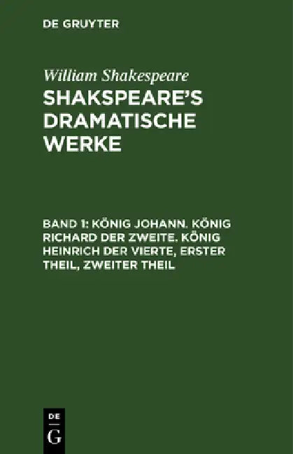 Buy König Johann. König Richard der Zweite. König Heinrich der Vierte, Erster Theil, Zweiter Theil (English, August Wilhelm Schlegel | Ludwig Tieck | William Shakespeare) — BookShops.in