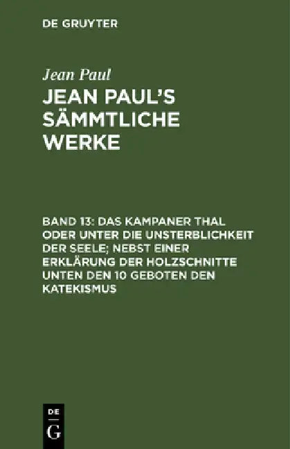 Buy Das Kampaner Thal Oder Unter Die Unsterblichkeit Der Seele; Nebst Einer Erklärung Der Holzschnitte U (English, Jean Paul) — BookShops.in