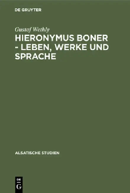Hieronymus Boner - Leben, Werke und Sprache (English, Gustaf Wethly)