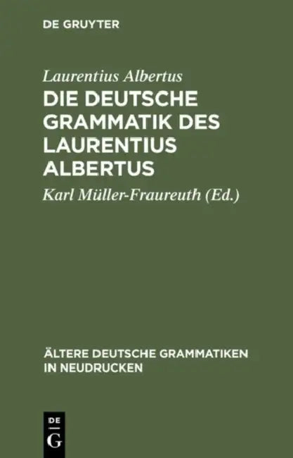 Die deutsche Grammatik des Laurentius Albertus (English, Laurentius Albertus | Karl Müller-Fraureuth)