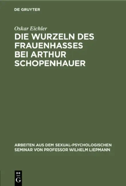 Buy Die Wurzeln Des Frauenhasses Bei Arthur Schopenhauer (English, Oskar Eichler) — BookShops.in