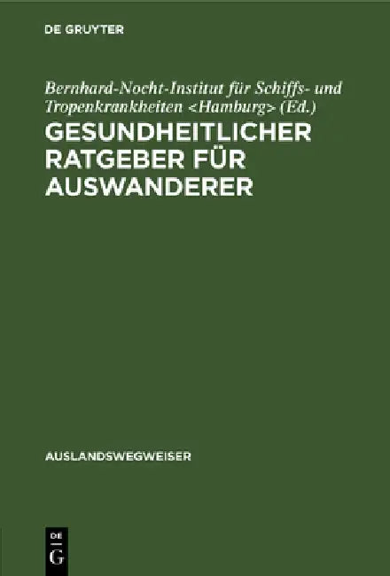 Buy Gesundheitlicher Ratgeber Für Auswanderer (English, Bernhard-Nocht-Institut Für Schiffs- Und) — BookShops.in