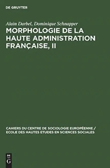 Buy Morphologie de la haute administration française, II (English, Alain Darbel | Dominique Schnapper) — BookShops.in