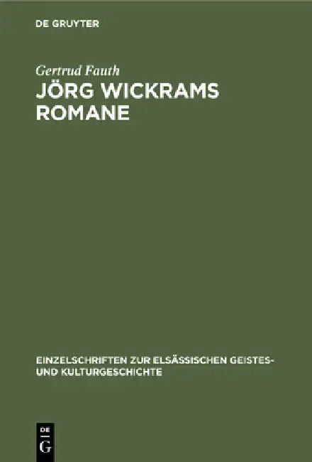 Jörg Wickrams Romane (English, Gertrud Fauth)