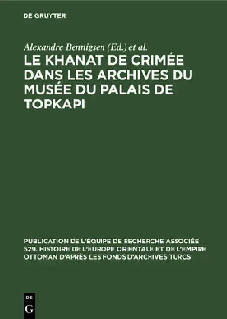 Le Khanat de Crimée Dans Les Archives Du Musée Du Palais de Topkapi (English, Alexandre Bennigsen | Topkapi Sarayi Müzesi)