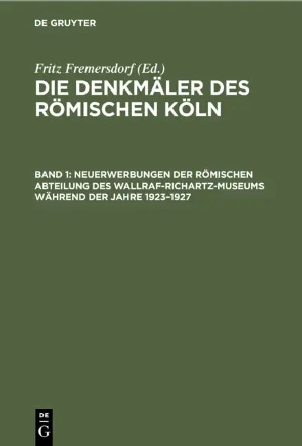 Buy Neuerwerbungen Der Römischen Abteilung Des Wallraf-Richartz-Museums Während Der Jahre 1923-1927 (English, Fritz Fremersdorf) — BookShops.in