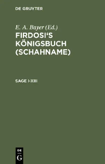 Buy Firdosi's Königsbuch (Schahname), Sage I-XIII (English, E. A. Bayer | Friedrich Rückert | Firdosi) — BookShops.in