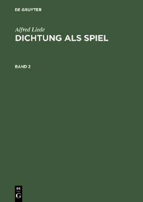 Buy Dichtung als Spiel, Band 2, Dichtung als Spiel Band 2 (English, Alfred Liede) — BookShops.in
