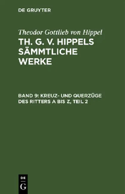 Buy Kreuz- Und Querzüge Des Ritters a Bis Z, Teil 2 (English, Theodor Gottlieb Von Hippel) — BookShops.in
