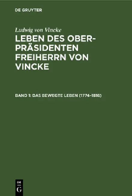 Buy Das Bewegte Leben (1774-1816) (English, E. Von Bodelschwingh | Ludwig Von Vincke) — BookShops.in