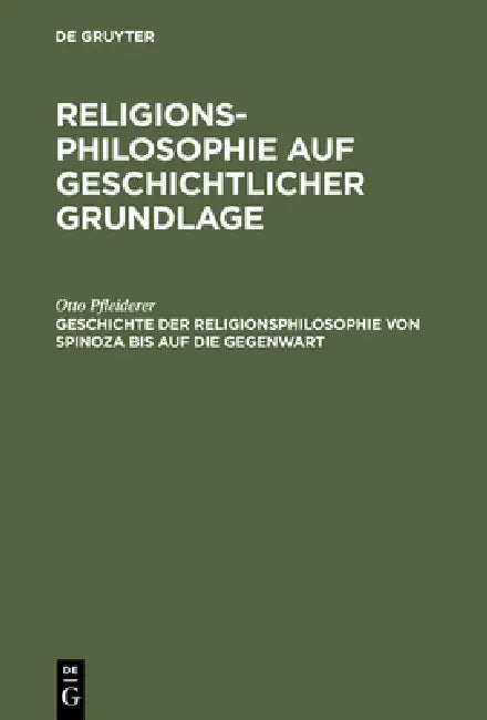 Buy Geschichte Der Religionsphilosophie Von Spinoza Bis Auf Die Gegenwart (English, Otto Pfleiderer) — BookShops.in