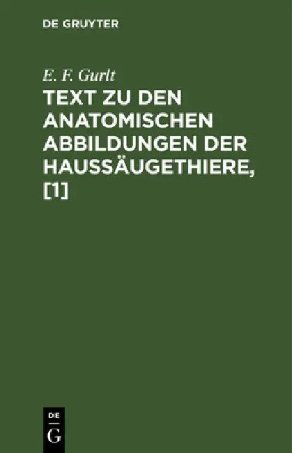 Buy Text Zu Den Anatomischen Abbildungen Der Haussäugethiere, [1] (English, E. F. Gurlt) — BookShops.in