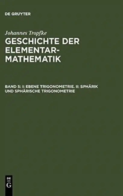Buy I: Ebene Trigonometrie. II: Sphärik und sphärische Trigonometrie (English, Kurt Vogel | Karin Reich | Helmuth Gericke) — BookShops.in