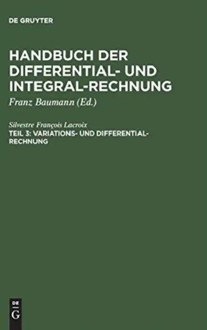 Handbuch der Differential- und Integral-Rechnung, Teil 3, Variations- und Differential- Rechnung (English, Silvestre François LaCroix | Baumann)