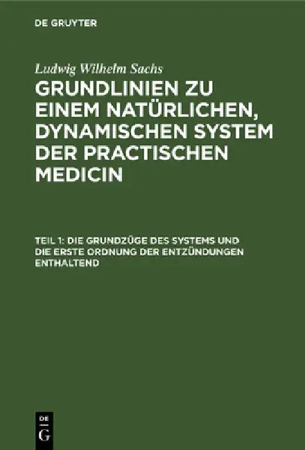 Die Grundzüge Des Systems Und Die Erste Ordnung Der Entzündungen Enthaltend (English, Ludwig Wilhelm Sachs)