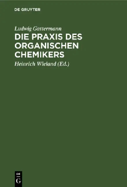 Buy Die PRAXIS Des Organischen Chemikers (English, Ludwig Gattermann | Heinrich Wieland) — BookShops.in