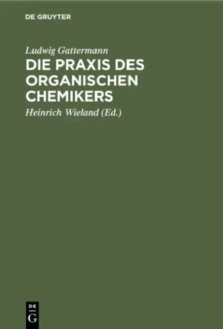 Buy Die PRAXIS Des Organischen Chemikers (English, Ludwig Gattermann | Heinrich Wieland) — BookShops.in