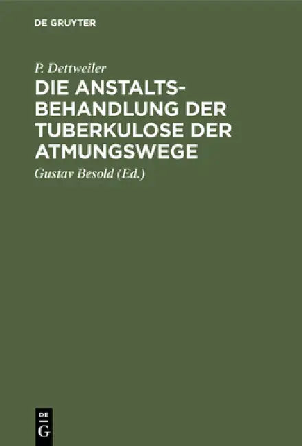 Buy Die Anstaltsbehandlung Der Tuberkulose Der Atmungswege (English, P. Dettweiler | Gustav Besold) — BookShops.in