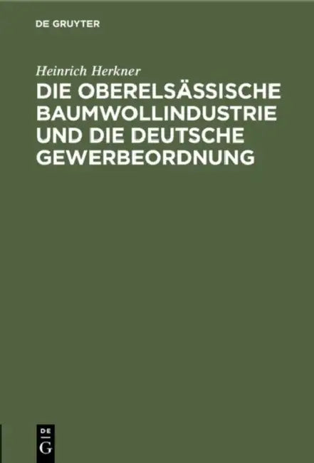 Buy Die Oberelsässische Baumwollindustrie Und Die Deutsche Gewerbeordnung (English, Heinrich Herkner) — BookShops.in