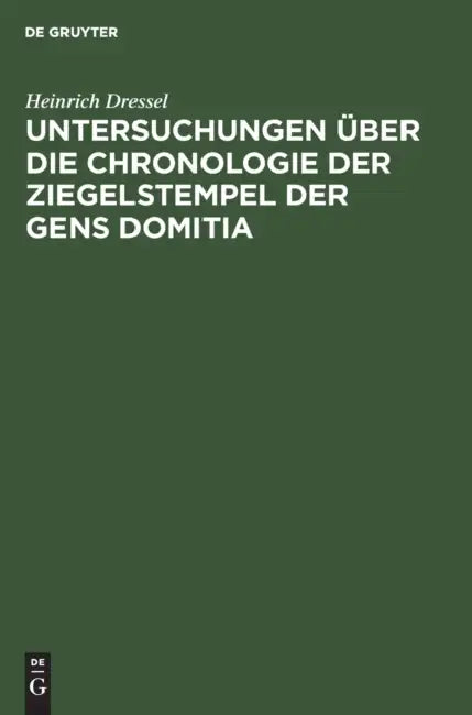 Buy Untersuchungen Über Die Chronologie Der Ziegelstempel Der Gens Domitia (English, Heinrich Dressel) — BookShops.in