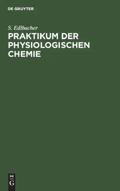 Buy Praktikum der physiologischen Chemie (English, S. Edlbacher) — BookShops.in