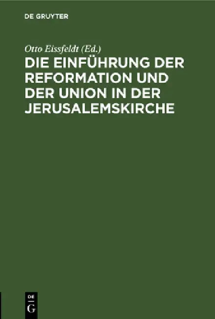 Die Einführung Der Reformation Und Der Union in Der Jerusalemskirche (English, Otto Eissfeldt)